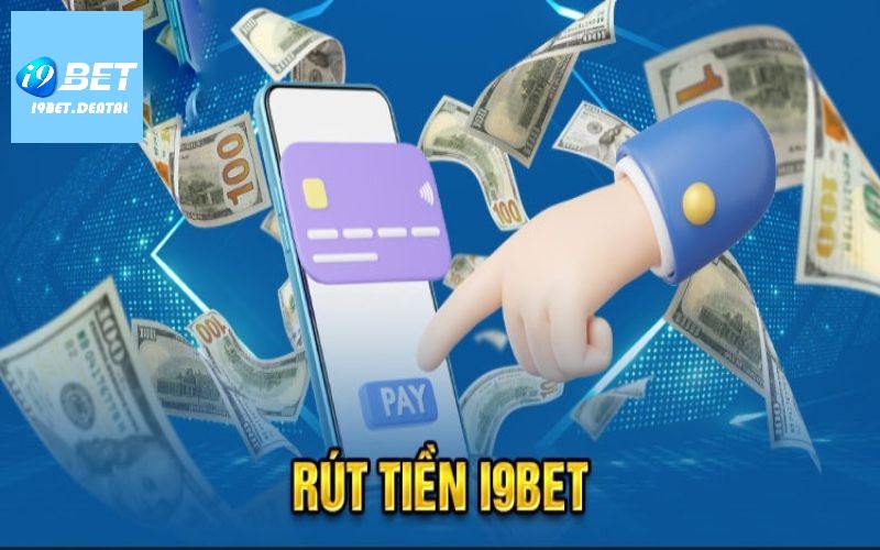 Yêu cầu để rút tiền I9bet là gì?